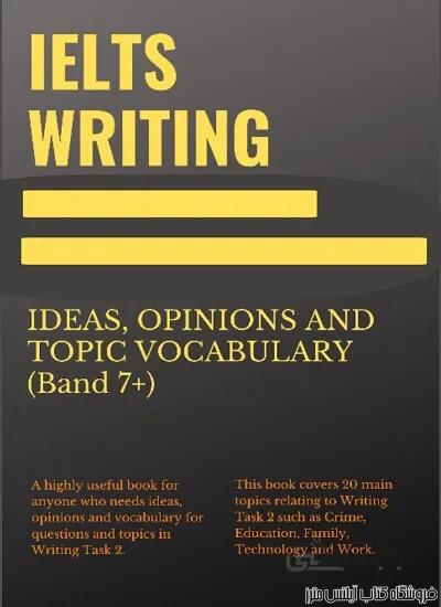 کتاب IELTS Writing Ideas Opinion and Topic Vocabulary Band 7 Plus