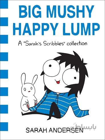 Big Mushy Happy Lump: A Sarah’s Scribbles Collection