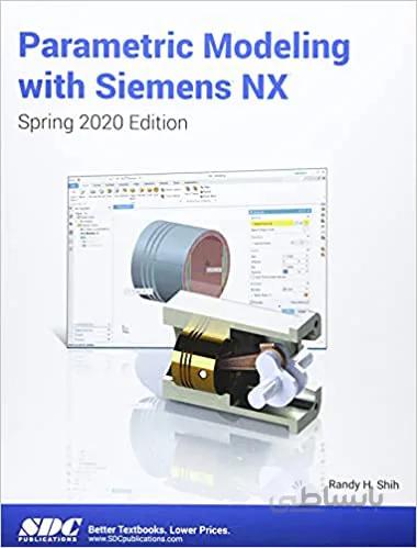 دانلود کتاب Parametric Modeling with Siemens NX (Spring 2020 Edition) - Pdf
