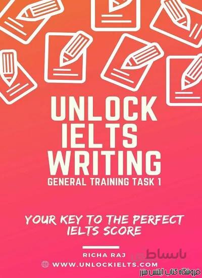 کتاب Unlock Writing Task 1 General Training Your Key to Perfect IELTS Score