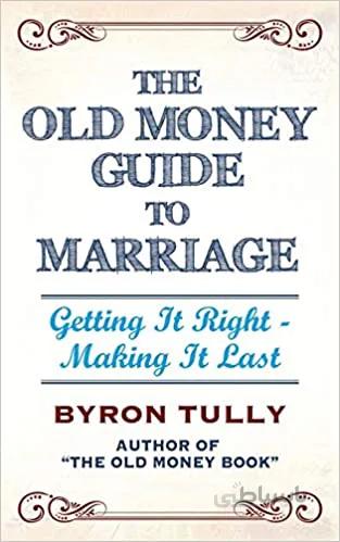 دانلود کتاب The Old Money Guide to Marriage: Getting It Right - Making It Last - Epub + Converted Pdf