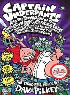 Captain Underpants and the Invasion of the Incredibly Naughty Cafeteria Ladies from Outer Space and the Subsequent Assault of the Equally Evil Lunchroom Zombie Nerds (Captain Underpants 3)