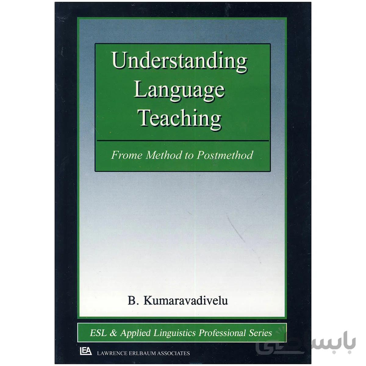Understanding language teaching by B. Kumaravadivelu