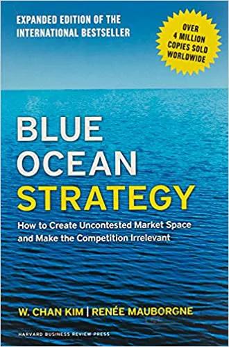 دانلود کتاب Blue Ocean Strategy, Expanded Edition: How to Create Uncontested Market Space and Make the Competition Irrelevant - Orginal Pdf