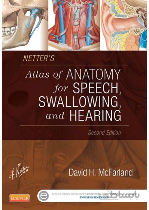 NETTER'S Atlas of Anatomy for speech , Swallowing and Hearing