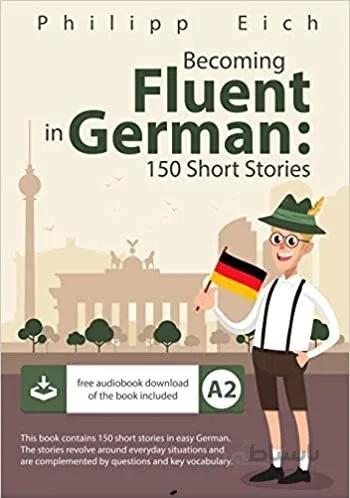 داستان کوتاه آلمانی 150 Becoming fluent in German 150 Short Stories for Beginners