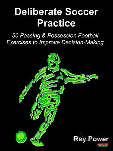 دانلود کتاب Deliberate Soccer Practice: 50 Passing & Possession Football Exercises to Improve Decision-Making - Epub + Converted PDF