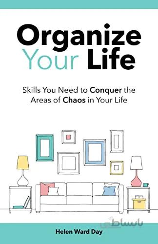 دانلود کتاب Organize Your Life: Skills You Need to Conquer the Areas of Chaos in Your Life [2022] - Epub + Converted pdf