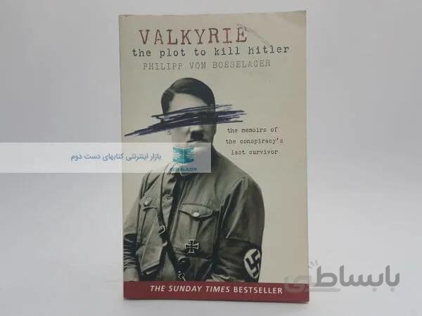 Valkyrie: The Story of the Plot to Kill Hitler