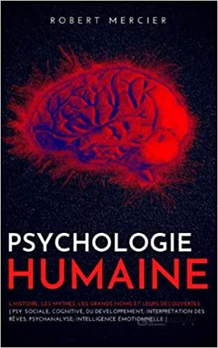 دانلود کتاب PSYCHOLOGIE HUMAINE: L’histoire, les mythes, les grands noms et leurs découvertes - Psy. sociale, cognitive, du développement; Interprétation des rêves; Psychanalyse; - Epub + Converted pdf