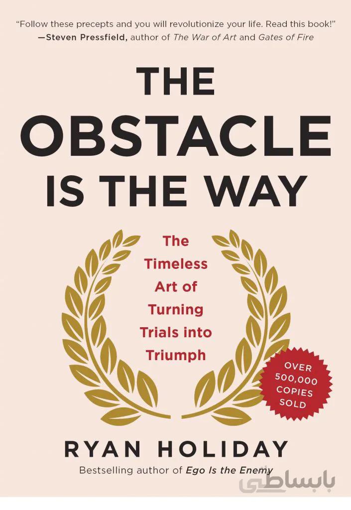 The Obstacle Is The Way