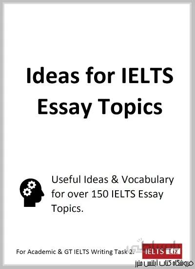 کتاب Liz - Ideas for IELTS Essay Topics