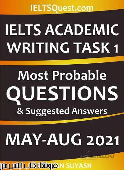 کتاب IELTS Academic Task 1 – Most Probable Questions Suggested Answers May August 2021