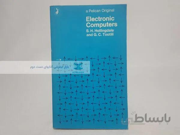 Electronic Computers Book by by G. C. Hollingdale and S. H.; Tottill
