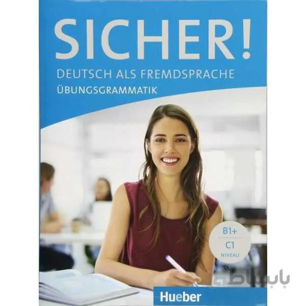 Sicher! Übungsgrammatik B1+ C1
