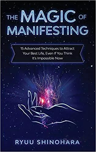 دانلود کتاب The Magic of Manifesting: 15 Advanced Techniques to Attract Your Best Life, Even If You Think It's Impossible Now (Law of Attraction) [2019] - Epub + Converted pdf