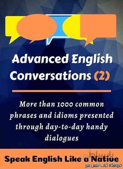 کتاب Advanced English Conversations Book 2