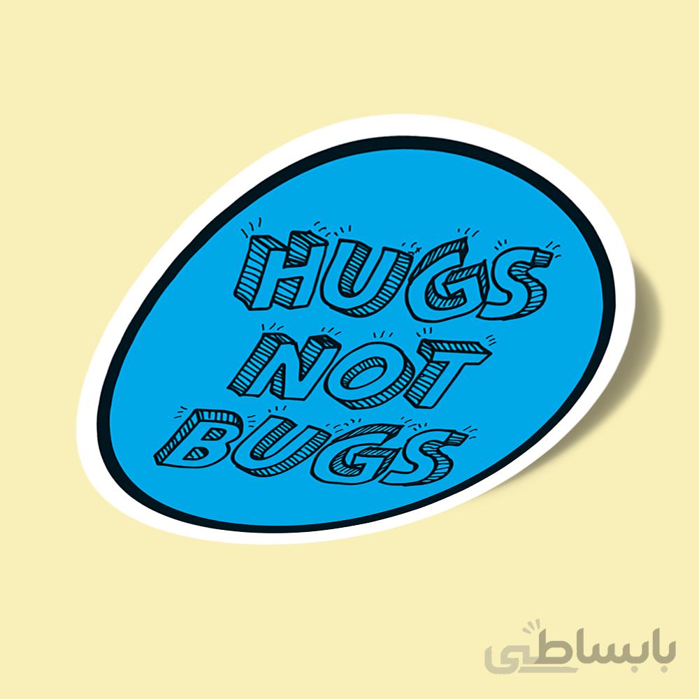 hugs not bugs