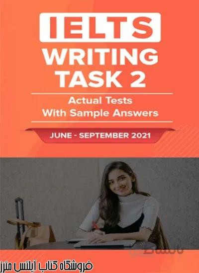 کتاب IELTS Writing Actual Tests Task 2 June-September – 2021