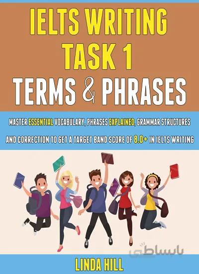 کتاب IELTS Writing Task 1 Terms And Phrases Master Essential Vocabulary