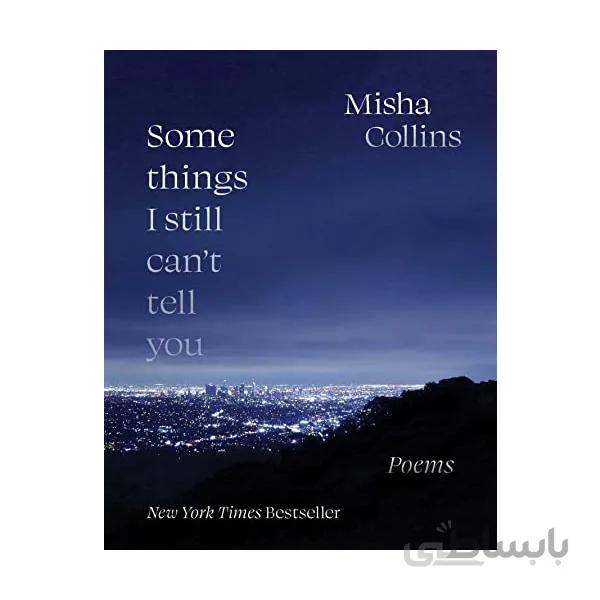 کتاب شعر انگلیسی Some Things I Still Can’t Tell You: Poems