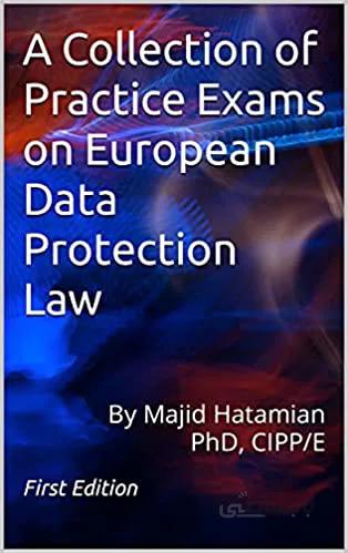 دانلود کتاب A Collection of Practice Exams on European Data Protection Law - Epub + Converted Pdf