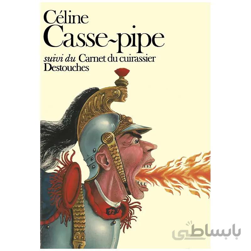 رمان فرانسوی Casse pipe | رمان فرانسوی اثر لوئیس-فردیناند سلین