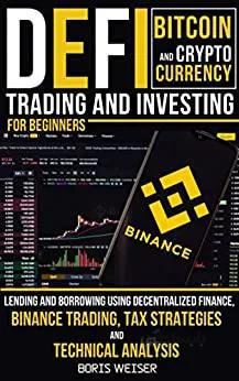 دانلود کتاب DeFi, Bitcoin And Cryptocurrency Trading And Investing For Beginners: Lending And Borrowing Using Decentralized Finance, Binance Trading[2021] - Original PDF