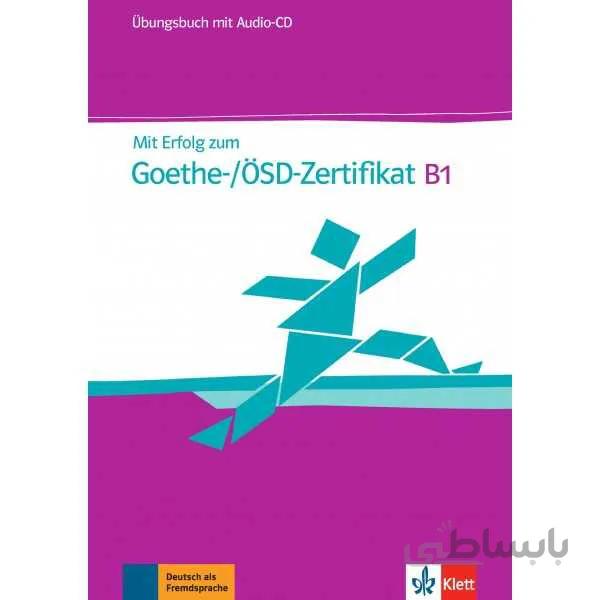 Mit Erfolg zum Goethe Zertifikat Ubungsbuch B1 mit +CD