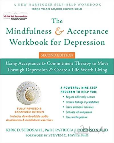 دانلود کتاب The Mindfulness and Acceptance Workbook for Depression: Using Acceptance and Commitment Therapy to Move Through Depression and Create a Life Worth Living (2nd Edition) - Orginal Pdf