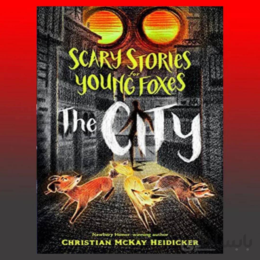 Scary Stories for Young Foxes: The City