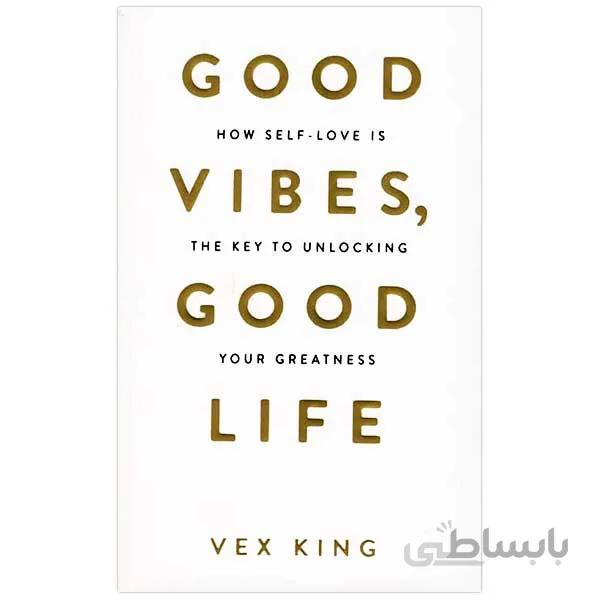 Good Vibes, Good Life