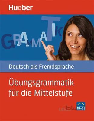 کتاب Ubungsgrammatik Fur Die Mittelstufe B1 – C1
