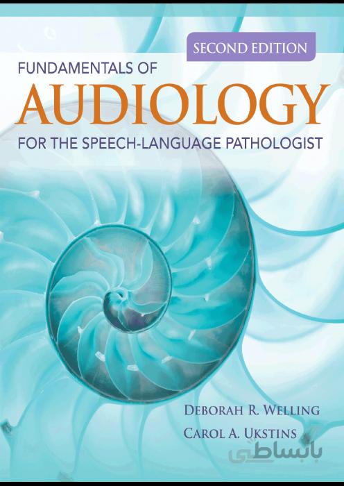 FUNDAMENTALS OF AUDIOLOGY FOR THE SPEECH-LANGUAGE PATHOLOGIST