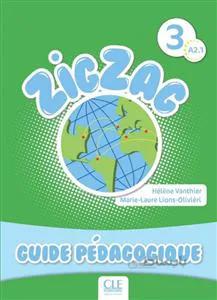 Zigzag 3 - Niveau A2.1 - Guide pedagogique