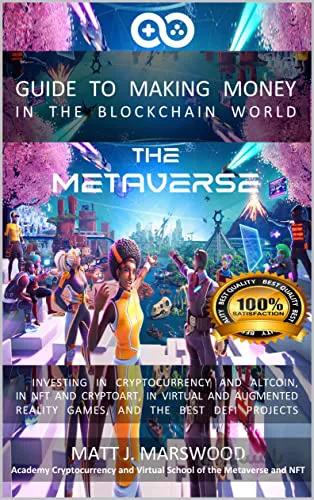 دانلود کتاب The Metaverse: Guide to Making Money in the Blockchain World, Investing in Cryptocurrency and Altcoins, in NFT and Cryptoart, in Virtual [2022] - Epub + Converted pdf