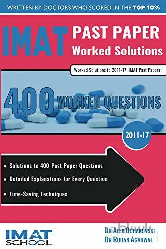 دانلود کتاب IMAT Past Paper Worked Solutions: 2011 - 2017, Detailed Step-By-Step Explanations for over 500 Questions, IMAT, UniAdmissions - Epub + Converted pdf