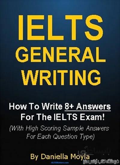 کتاب IELTS General Writing How To Write 8+ Answers For The IELTS Exam