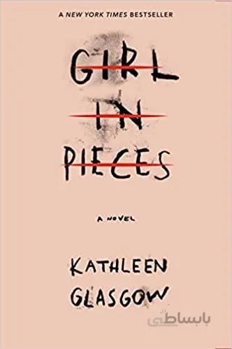 کتاب گرل این پیسز Girl in Pieces