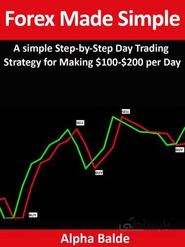 دانلود کتاب Forex Made Simple: A Step-By-Step Day Trading Strategy for Making $100 to $200 per Day [2012] - Epub + Converted pdf