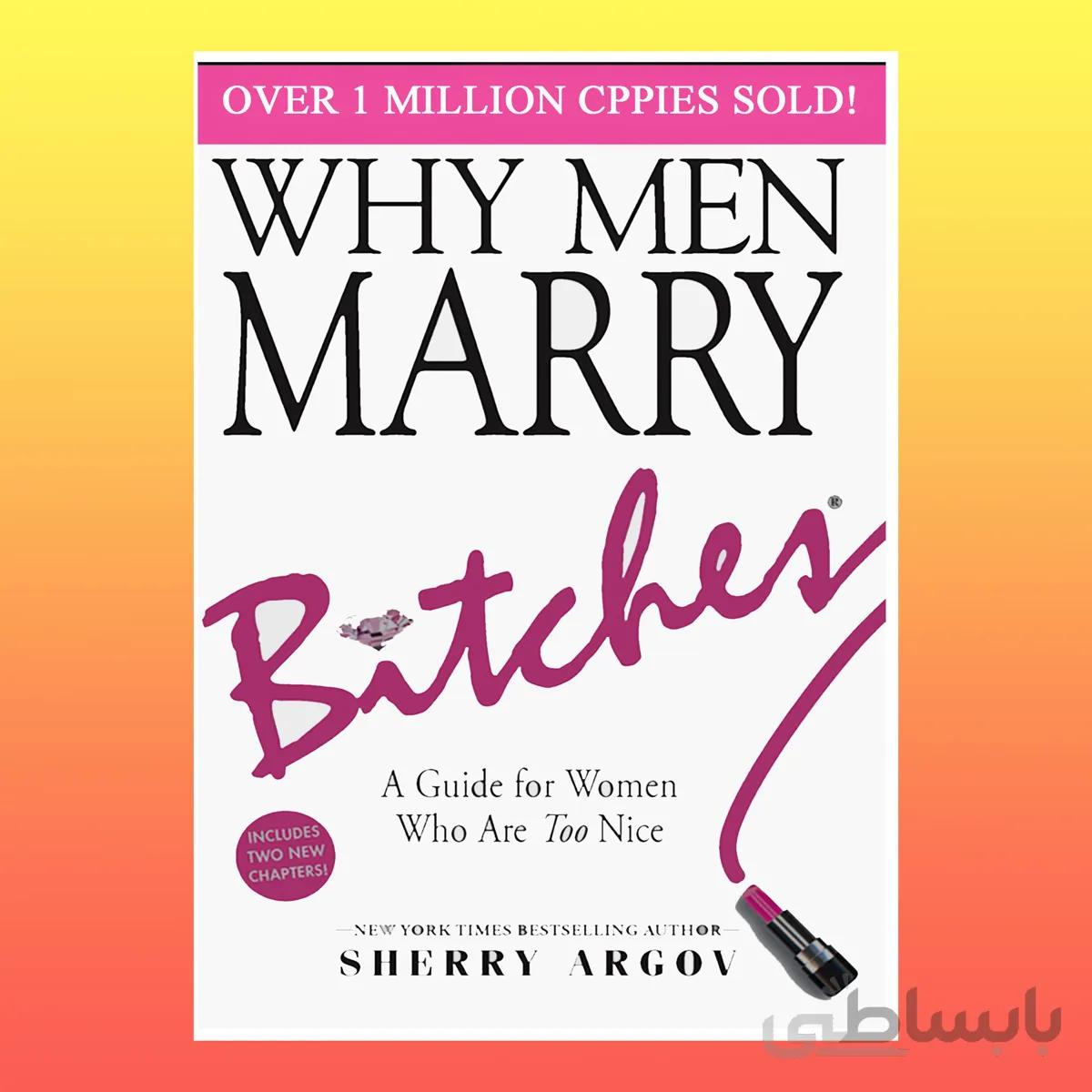 WHY MEN MARRY BITCHES