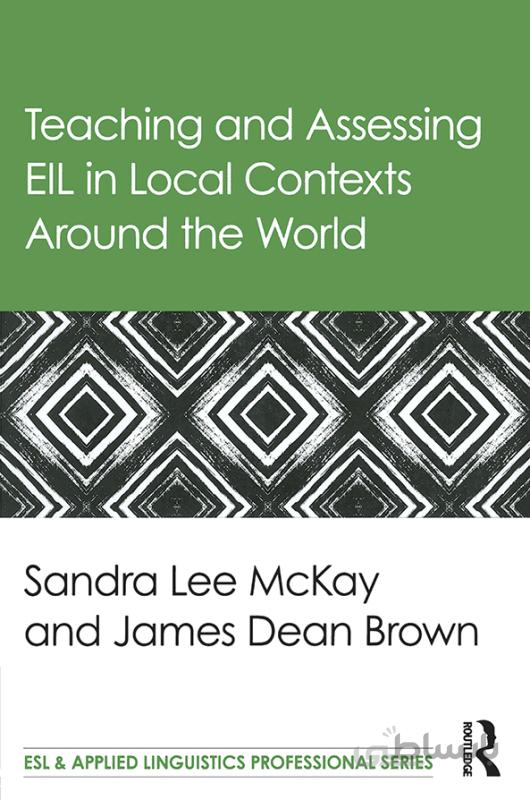 Teaching and Assessing EIL in Local Contexts Around the World ا Teaching and Assessing EIL in Local Contexts Around the World
