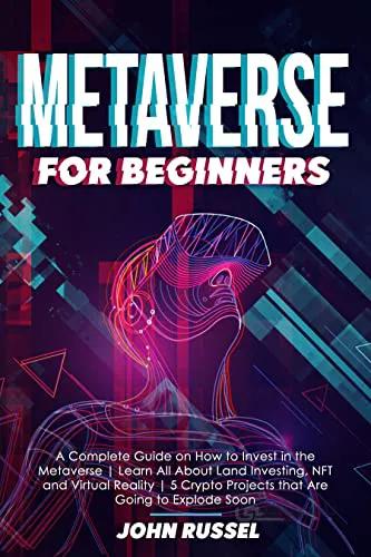 دانلود کتاب Metaverse for Beginners: A Complete Guide on How to Invest in the Metaverse | Learn All About Land Investing, NFT and Virtual Reality[2021] - Epub + Converted pdf