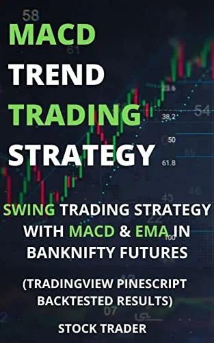 دانلود کتاب MACD TREND TRADING STRATEGY : SWING TRADING STRATEGY WITH MACD & EMA IN BANKNIFTY FUTURES [2022] - Epub + Converted pdf