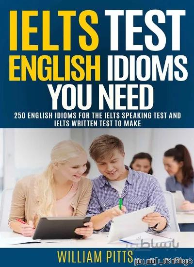 کتاب IELTS Test English Idioms You Need 250 English Idioms