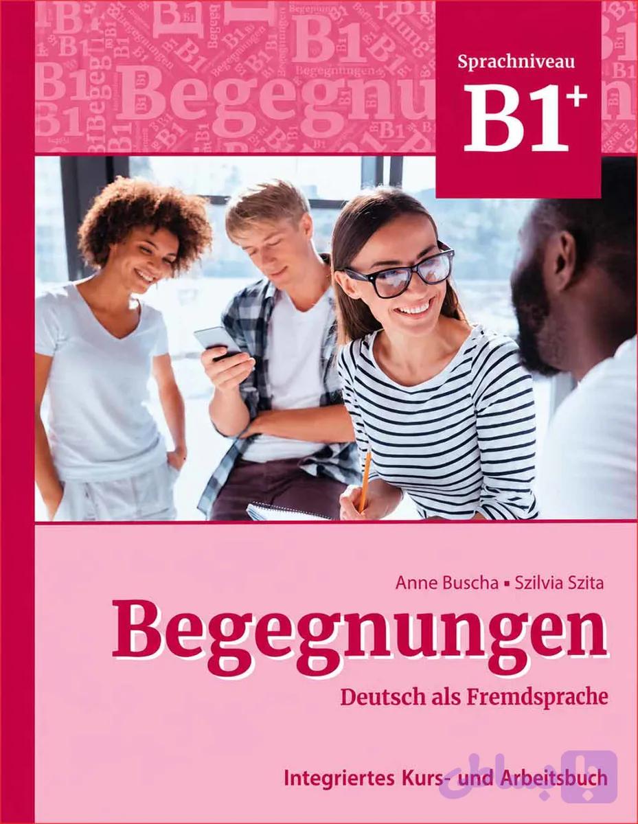 ویرایش سوم کتاب زبان آلمانی Begegnungen B1 (2021): Kursbuch + Arbeitsbuch
