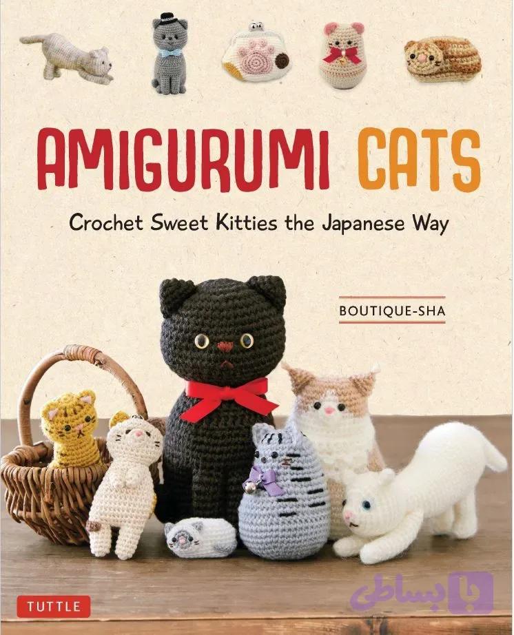 دانلود کتاب Amigurumi Cats: Crochet Sweet Kitties the Japanese Way