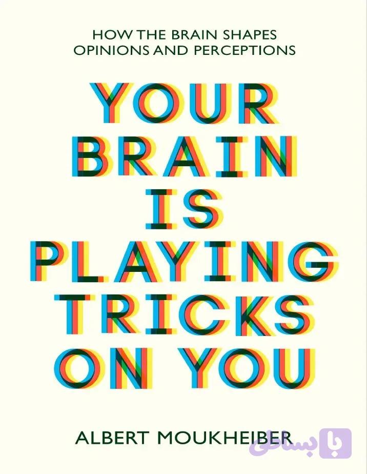 دانلود کتاب Your Brain Is Playing Tricks On You