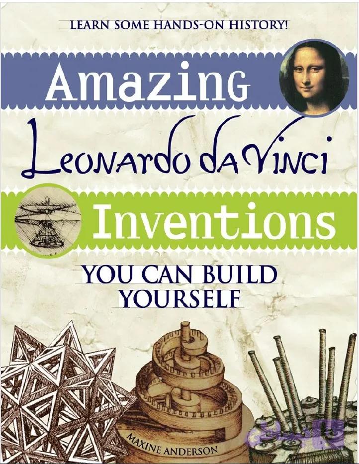 دانلود کتاب Amazing Leonardo da Vinci Inventions You Can Build Yourself