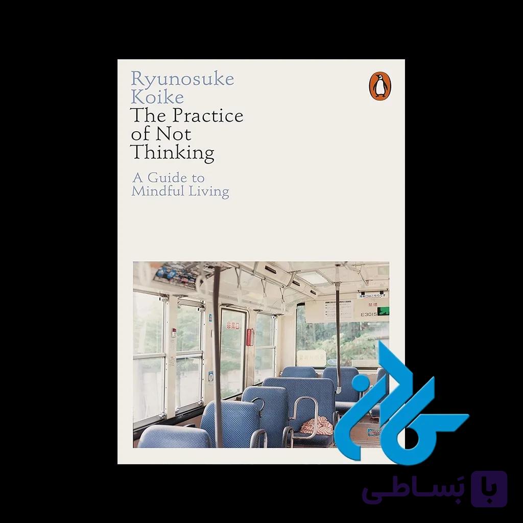 کتاب The Practice of Not Thinking